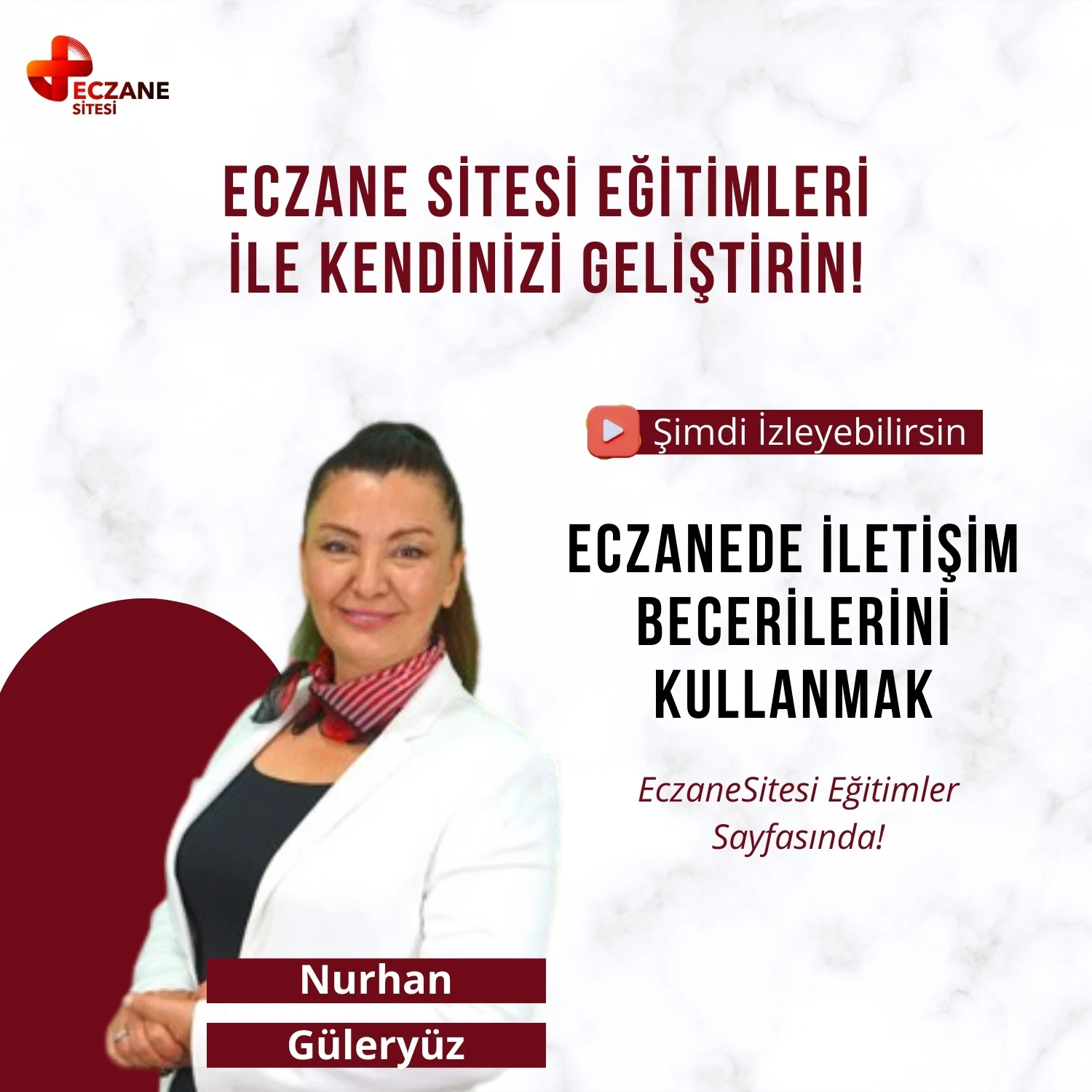 Davranış Bilimleri Uzmanı Sn. Nurhan Güleryüz, Eczanede İletişim Becerilerini Kullanmak